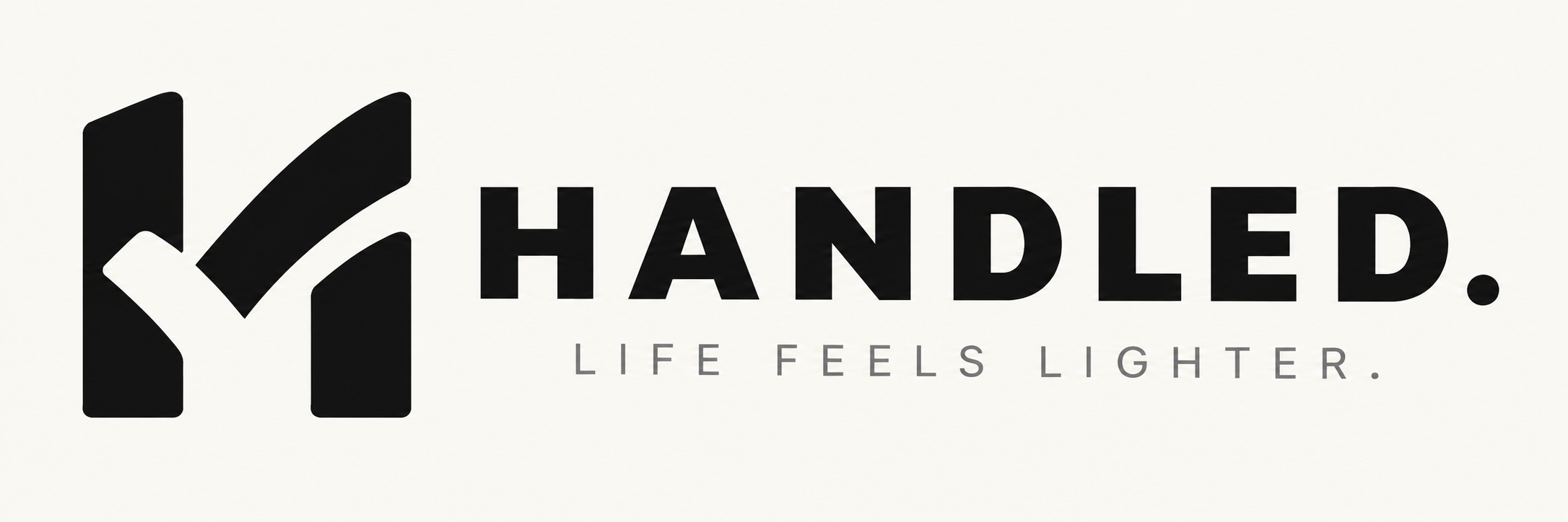 HANDLED. Life feels lighter.
